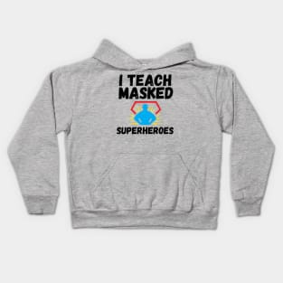 I Teach Masked Superheroes Back To School kindergarten teacher Kids Hoodie